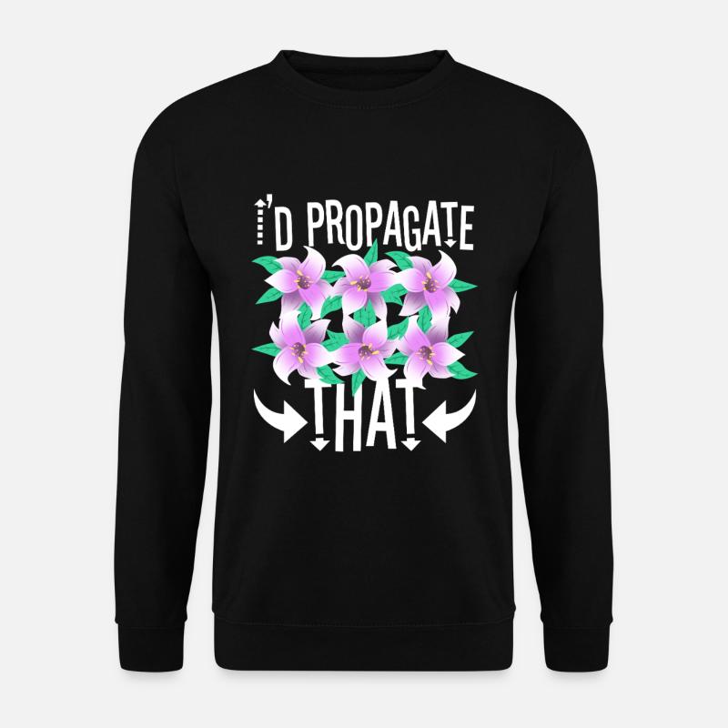 I'd Propagate That - Unisex Pullover - Schwarz