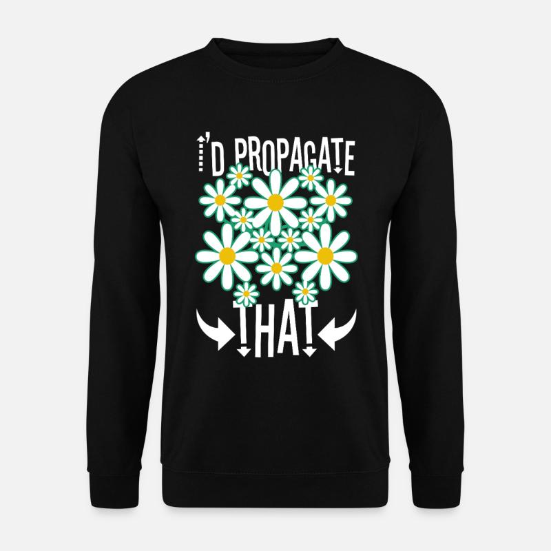 I'd Propagate That - Unisex Sweatshirt - black