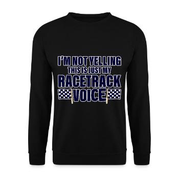 I'm Not Yelling, This Is Just My Racetrack Voice 4 - Unisex Pullover - Schwarz - Vorne - Alina (178cm) & Michal (187cm)