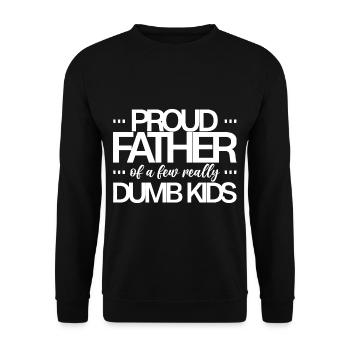 Proud Father Of A Few Really Dumb Kids - Unisex Pullover - Schwarz - Vorne - Alina (178cm) & Michal (187cm)