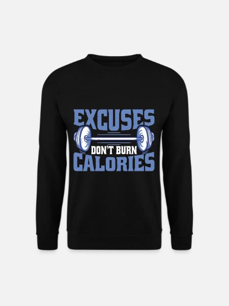 Excuses Don't Burn Calories - Unisex Sweatshirt - black