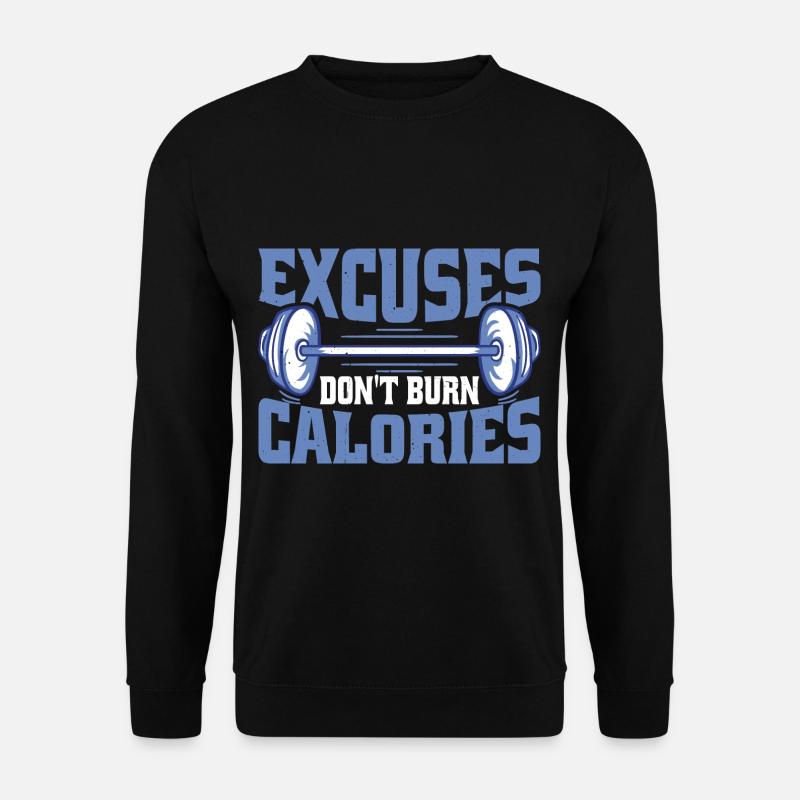 Excuses Don't Burn Calories - Unisex Sweatshirt - black