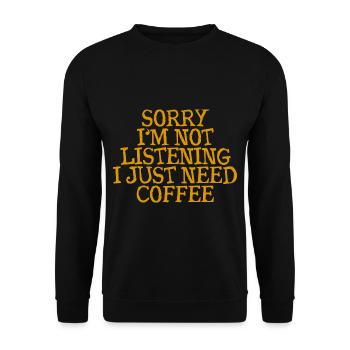 Sorry I'm Not Listening I Just Need Coffee 3 - Unisex Sweatshirt - black - Front - Alina (178cm) & Michal (187cm)