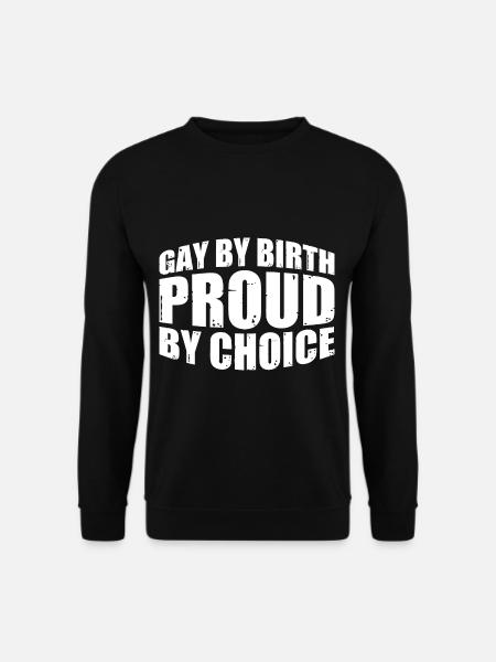 Gay By Birth Proud By Choice 4 - Unisex Pullover - Schwarz