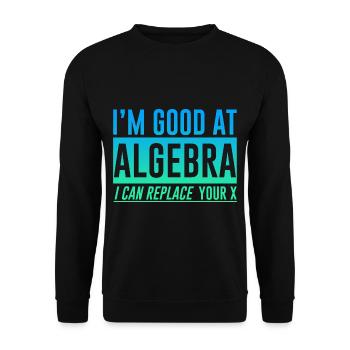 I'm Good At Algebra, I Can Replace Your X 2 - Unisex Sweatshirt - black - Front - Alina (178cm) & Michal (187cm)