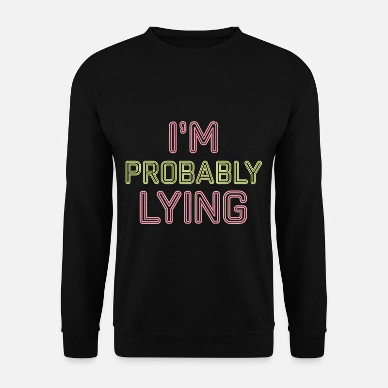 I'm Probably Lying 15 - Unisex Pullover - Schwarz