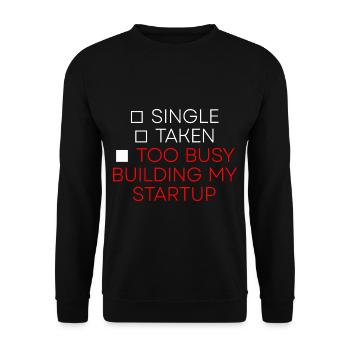 Single Taken Too Busy Building My Startup 2 - Unisex Sweatshirt - black - Front - Alina (178cm) & Michal (187cm)
