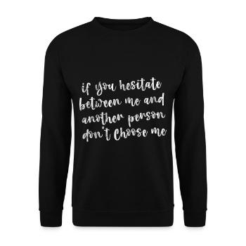 If You Hesitate Between Me And Another Person 3 - Unisex Sweatshirt - black - Front - Alina (178cm) & Michal (187cm)