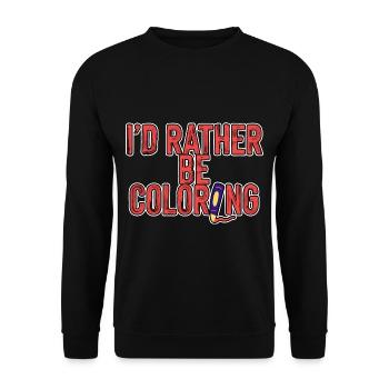 I'd Rather Be Coloring 4 - Unisex Pullover - Schwarz - Vorne - Alina (178cm) & Michal (187cm)