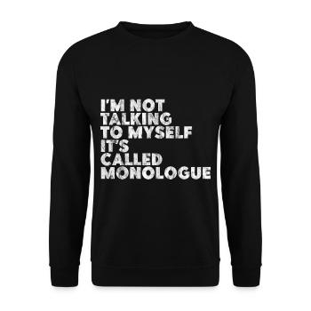 I'm Not Talking To Myself, It's Called Monologue 2 - Unisex Sweatshirt - black - Front - Alina (178cm) & Michal (187cm)