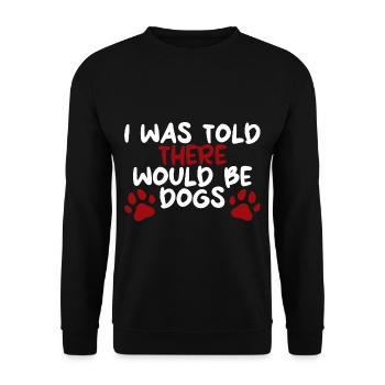 I Was Told There Would Be Dogs - Unisex Sweatshirt - black - Front - Alina (178cm) & Michal (187cm)