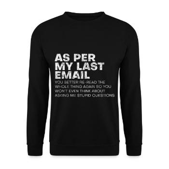 As per my last mail, you better read the thing 3 - Unisex Sweatshirt - black - Front - Alina (178cm) & Michal (187cm)