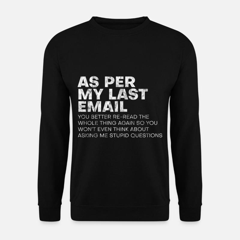 As per my last mail, you better read the thing 3 - Unisex Sweatshirt - black