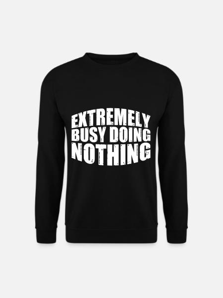 Extremely Busy Doing Nothing 18 - Unisex Sweatshirt - black