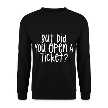 But Did You Open A Ticket - Unisex Sweatshirt - black - Front - Alina (178cm) & Michal (187cm)