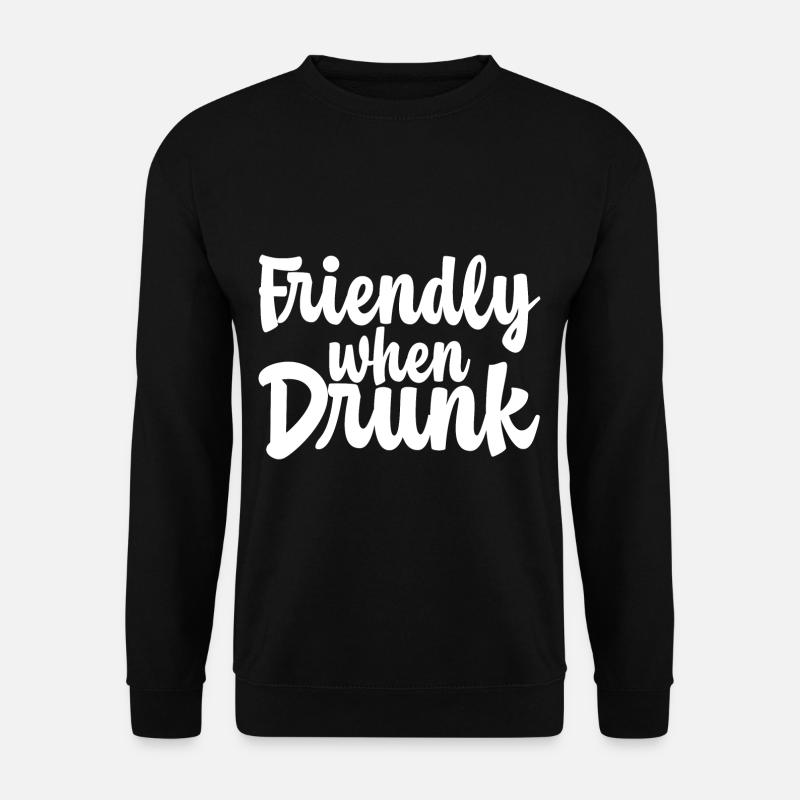 Friendly When Drunk - Unisex Pullover - Schwarz