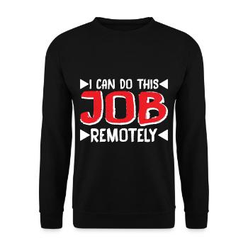 I Can Do This Job Remotely 6 - Unisex Sweatshirt - black - Front - Alina (178cm) & Michal (187cm)