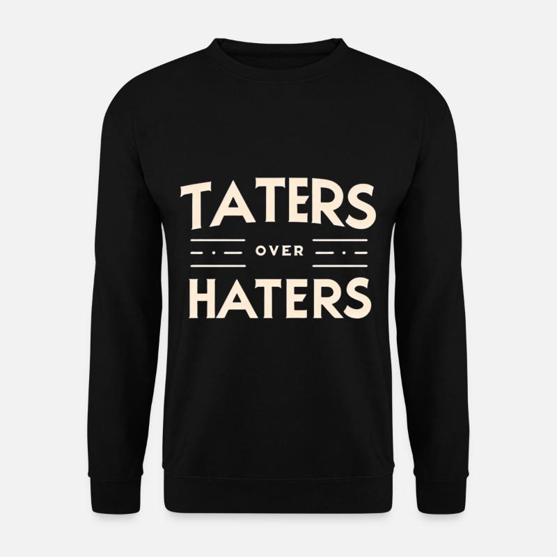 Taters Over Haters 22 - Unisex Sweatshirt - black