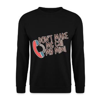 Don't Make Me Call My Mimi 4 - Unisex Sweatshirt - black - Front - Alina (178cm) & Michal (187cm)