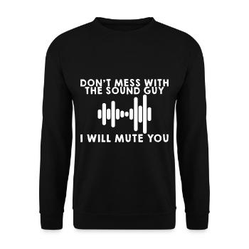 Ne jouez pas avec le gars du son, je vais vous mettre en sourdine - Sweat-shirt Unisexe - noir - Devant - Alina (178cm) & Michal (187cm)