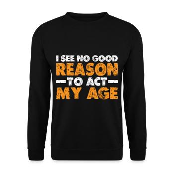 Je ne vois aucune bonne raison d’agir à mon âge 6 - Sweat-shirt Unisexe - noir - Devant - Alina (178cm) & Michal (187cm)