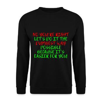 Let's Do It The Dumbest Way Possible 4 - Unisex Sweatshirt - black - Front - Alina (178cm) & Michal (187cm)