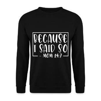 Because I Said So - Mom 24:7-26 - Unisex Sweatshirt - black - Front - Alina (178cm) & Michal (187cm)