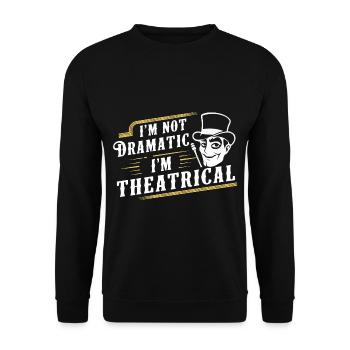I'm Not Dramatic, I'm Theatrical 46 - Unisex Sweatshirt - black - Front - Alina (178cm) & Michal (187cm)