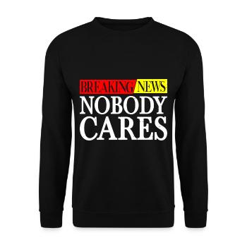 Breaking News, Nobody Cares 26 - Unisex Pullover - Schwarz - Vorne - Alina (178cm) & Michal (187cm)