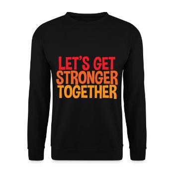 Let's Get Stronger Together 4 - Unisex Sweatshirt - black - Front - Alina (178cm) & Michal (187cm)