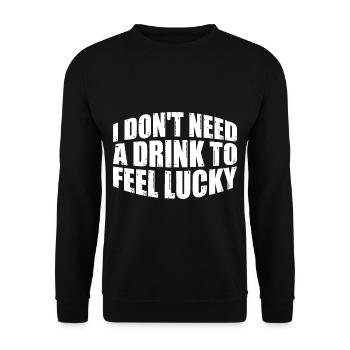 I Don't Need A Drink To Feel Lucky 4 - Unisex Pullover - Schwarz - Vorne - Alina (178cm) & Michal (187cm)