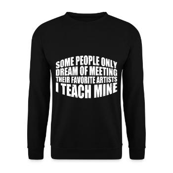 Meeting Their Favorite Artists, I Teach Mine 8 - Unisex Sweatshirt - black - Front - Alina (178cm) & Michal (187cm)