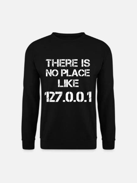There is no Place like 127 0 0 1 - Unisex Pullover - Schwarz