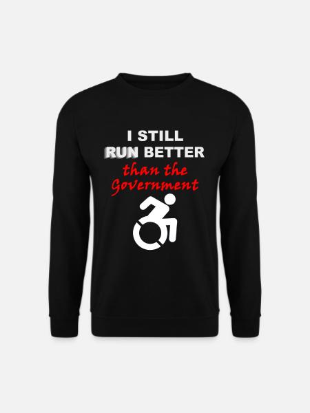 I Still Run Better Than The Government Wheelchair - Unisex Pullover - Schwarz
