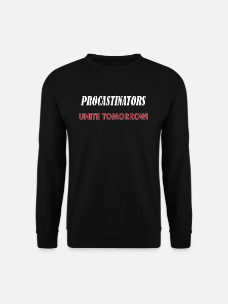 Procastinators Unite Tomorrow - Unisex Pullover - Schwarz