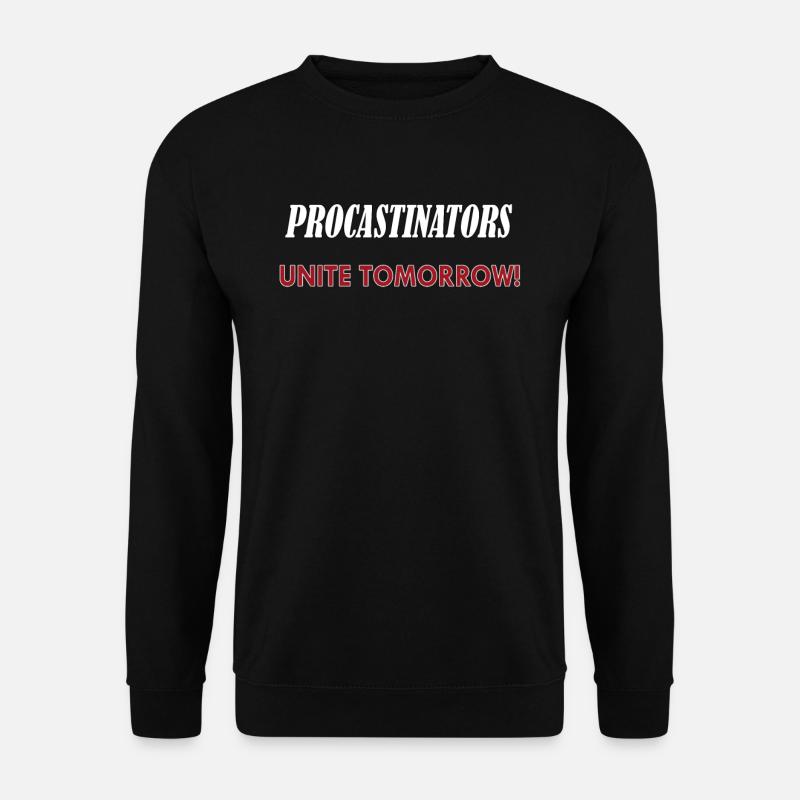Procastinators Unite Tomorrow - Unisex Pullover - Schwarz