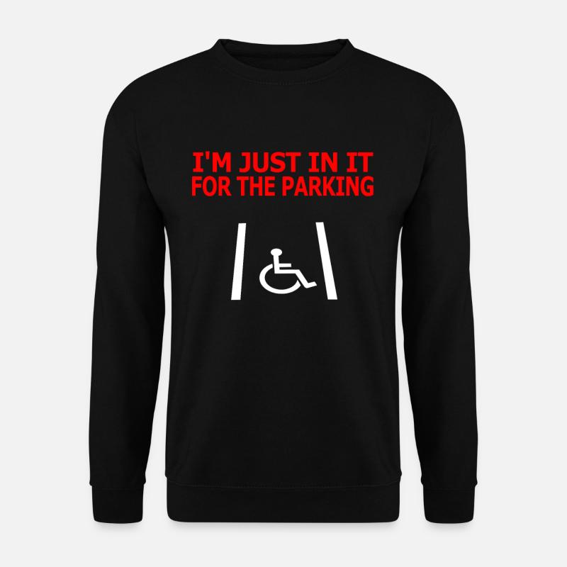 Im Just In It For The Handicapped Parking - Unisex Pullover - Schwarz