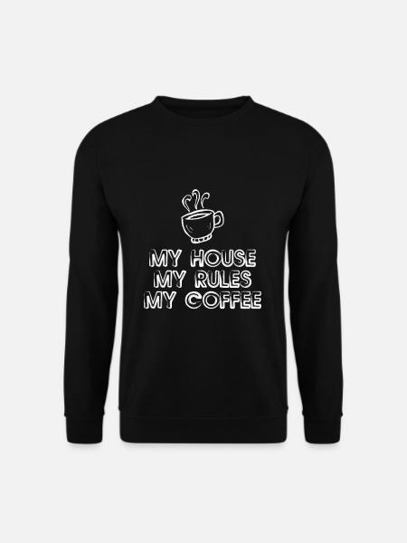 My House My Rules My Coffee - Unisex Pullover - Schwarz