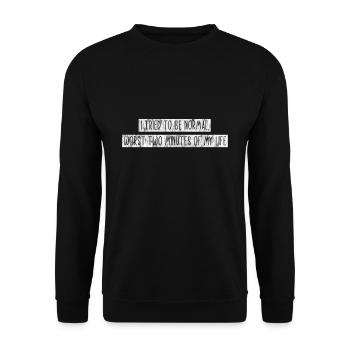 I Tried To Be Normal Worst Two Minutes Of My Life2 - Unisex Pullover - Schwarz - Vorne - Alina (178cm) & Michal (187cm)