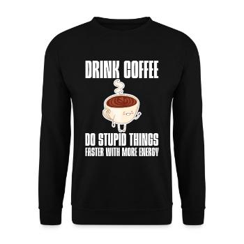 Drink Coffee, Do Stupid Things Faster 3 - Sweat-shirt Unisexe - noir - Devant - Alina (178cm) & Michal (187cm)