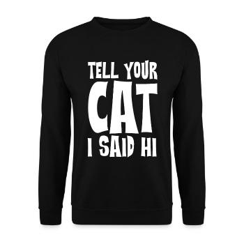 Tell Your Cat I Said Hi 4 - Sweat-shirt Unisexe - noir - Devant - Alina (178cm) & Michal (187cm)