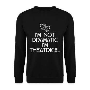 I'm Not Dramatic, I'm Theatrical - Unisex Sweatshirt - black - Front - Alina (178cm) & Michal (187cm)