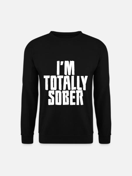 I'm Totally Sober - Unisex Sweatshirt - black