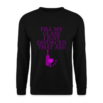 Fill My Glass I Just Divorced That Ass - Unisex Sweatshirt - black - Front - Alina (178cm) & Michal (187cm)