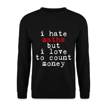 Je déteste les maths mais j’aime compter l’argent - Sweat-shirt Unisexe - noir - Devant - Alina (178cm) & Michal (187cm)
