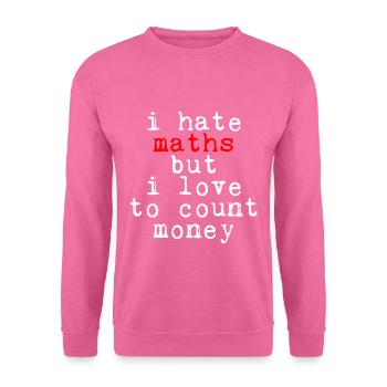 Je déteste les maths mais j’aime compter l’argent - Sweat-shirt Unisexe - rose - Devant