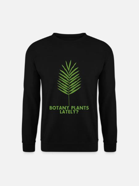 Botany Plants Lately 21 - Unisex Sweatshirt - black