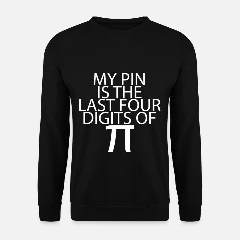 My Pin Is The Last Four Digits Of Pi 6 - Unisex Pullover - Schwarz