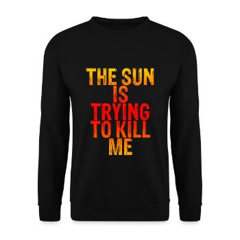 The Sun Is Trying To Kill Me 6 - Unisex Pullover - Schwarz - Vorne - Alina (178cm) & Michal (187cm)