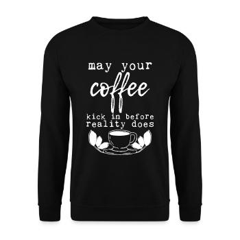 May Your Coffee Kick In Before Reality Does 24 - Unisex Sweatshirt - black - Front - Alina (178cm) & Michal (187cm)